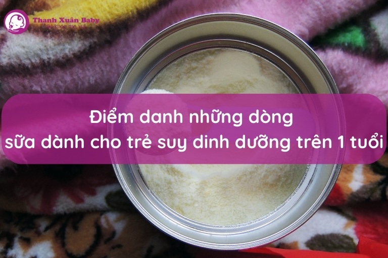 diem-danh-nhung-dong-sua-danh-cho-tre-suy-dinh-duong-tren-1-tuoi