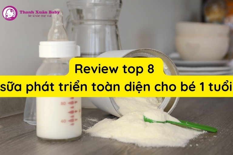 review-top-8-sua-phat-trien-toan-dien-cho-be-1-tuoi